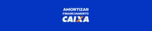 Amortizar financiamento Caixa: como fazer e quando vale a pena