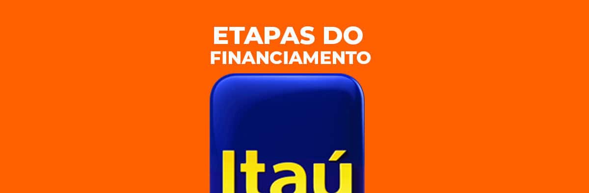 Entenda quais são as etapas do financiamento imobiliário Itaú