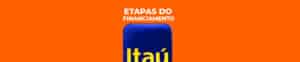 Entenda quais são as etapas do financiamento imobiliário Itaú